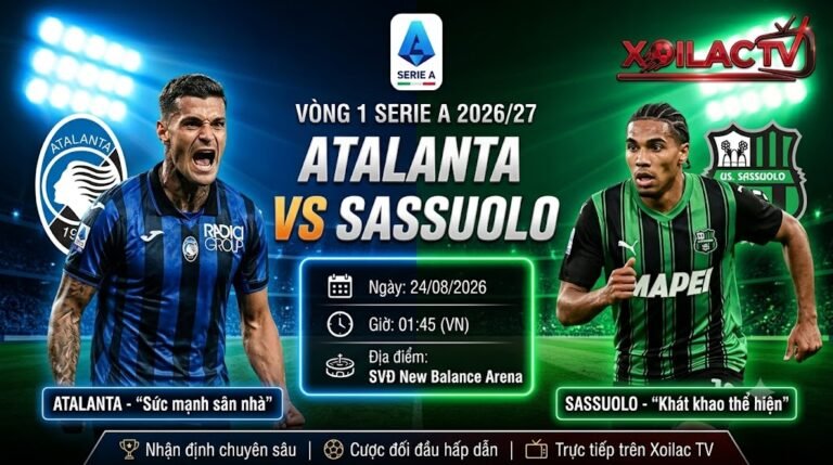 Nhận định soi kèo Atalanta vs Sassuolo lúc 01h45 ngày 24/8 vòng 1 Serie A chi tiết nhất trên Xoilac TV.