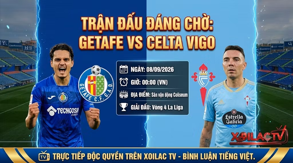 Nhận định bóng đá Getafe vs Celta Vigo lúc 00h00 ngày 8/9 vòng 4 La Liga cùng chuyên gia Xoilac TV.