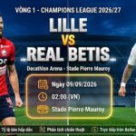 Nhận định, soi kèo Lille vs Real Betis (02h00, 09/09/2026) tại vòng 1 Champions League - Xem trực tiếp tốc độ cao trên Xoilac TV.